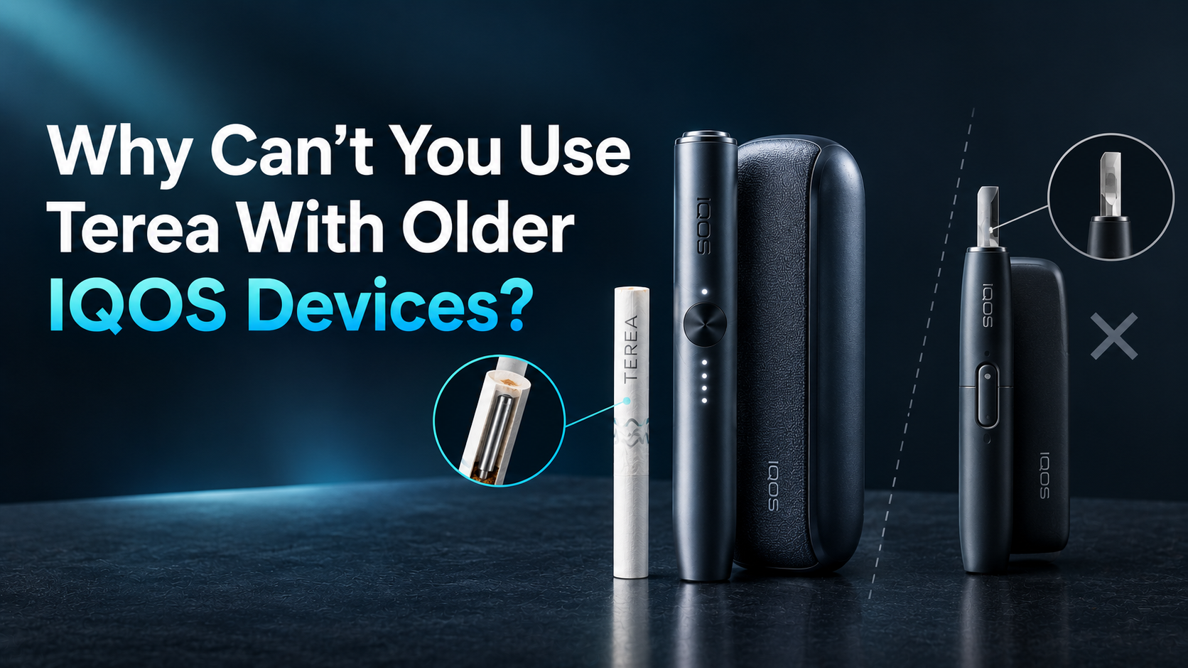 Why Can’t You Use Terea With Older IQOS Devices